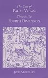 The Call of Pacal Votan: Time is the Fourth Dimension