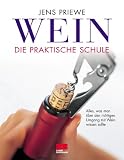 Wein, die praktische Schule - Jens Priewe
