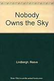 Āsmān kisī kī milkiyyat nahīṉ hai = Nobody owns the sky