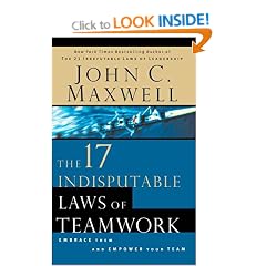The 17 Indisputable Laws of Teamwork: Embrace Them and Empower Your Team