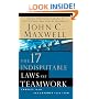 The 17 Indisputable Laws of Teamwork: Embrace Them and Empower Your Team