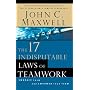 The 17 Indisputable Laws of Teamwork: Embrace Them and Empower Your Team