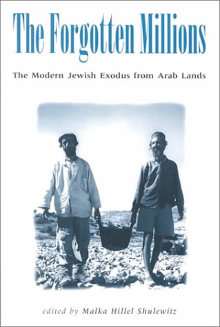 The Forgotten Millions: The Modern Jewish Exodus from Arab Lands