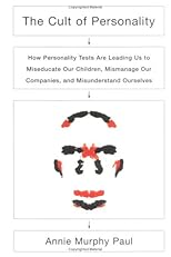 The Cult of Personality: How Personality Tests Are Leading Us to Miseducate Our Children, Mismanage Our Companies, and Misunderstand Ourselves