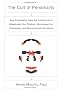 The Cult of Personality: How Personality Tests Are Leading Us to Miseducate Our Children, Mismanage Our Companies, and Misunderstand Ourselves The Cult of Personality: How Personality Tests Are Leading Us to Miseducate Our Children, Mismanage Our Companies, and Misunderstand Ourselves