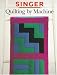 Book Quilting By Machine: Singer Sewing Reference Library