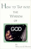How to Tap into the Wisdom of God