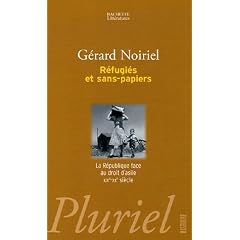 R�fugi�s et sans-papiers : La R�publique face au droit d'asile XIXe-XXe si�cle