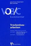 VOB/C Kommentar  - Trockenbauarbeiten: Praktische Erl�uterungen zu den ATV DIN 18299 - Allgemeine Regelungen f�r Bauarbeiten jeder Art - und DIN 18340 - Trockenbauarbeiten
