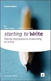 Starting to write : step-by-step guidance to becoming an author