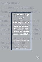 Outsourcing and Management: Why the Market Benchmark Will Topple Old School Management Styles Outsourcing and Management: Why the Market Benchmark Will Topple Old School Management Styles