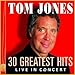 Ton Jones 30 Greatest Hits LIve