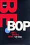 The Birth of Bebop: A Social and Musical History (Roth Family Foundation Books I)