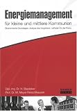 Produkt-Bild: Energiemanagement f&uuml;r kleine und mittlere Kommunen: &Ouml;konomische Grundlagen - Analyse des Vorgehens - Leitfaden f&uuml;r die Praxis