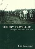 The Sky Travellers: Journeys in New Guinea 1938-1939 (Miegunyah Press)