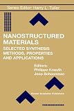 Nanostructured Materials: Selected Synthesis Methods, Properties and Applications (Electronic Materials: Science & Technology)