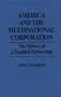 America and the Multinational Corporation: The History of a Troubled Partnership