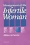 Management of the Infertile Woman