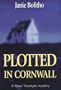 Plotted in Cornwall Hb (A Rose Trevelyan Mystery)