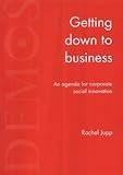 Getting down to business : an agenda for corporate social innovation