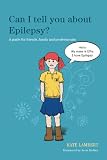 Can I Tell You About Epilepsy?: A Guide for Friends, Family and Professionals