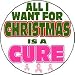 ALL I WANT FOR CHRISTMAS IS A CURE 2.25