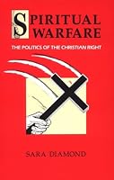 Spiritual Warfare: The Politics of the Christian Right