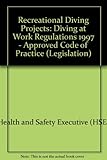 Recreational diving projects : diving at work regulations 1997 : approved code of practice