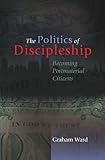 The politics of discipleship : becoming postmaterial citizens