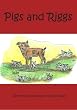 Pigs and Riggs