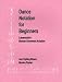 Book Dance Notation for Beginners: Labanotation/Benesh Movement Notation