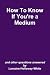 How To Know If You're A Medium