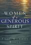 Women of a Generous Spirit: Touching Others With Life-giving Love