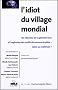 L'idiot du village mondial : Les citoyens de la plan�te face � l'explosion des outils de communication : subir ou ma�triser