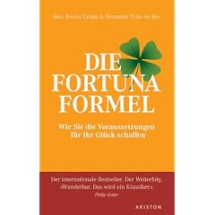 Die Fortuna Formel: Wie Sie die Voraussetzungen f�r Ihr Gl�ck schaffen