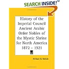 Click here to buy History of the Imperial Council Ancient Arabic Order Nobles of the Mystic Shrine for North America 1872 - 1921 by  William B. Melish.