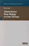Adenoviruses: Basic Biology to Gene Therapy (Medical Intelligence Unit)