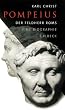 Pompeius: Der Feldherr Roms. Eine Biographie