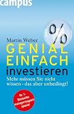 Genial einfach investieren: Mehr muessen Sie nicht wissen - das aber unbedingt!