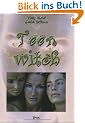 Teenwitch. Die wilde Magie der jungen Hexen!