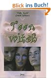 Teenwitch. Die wilde Magie der jungen Hexen!