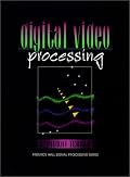 Digital Video Processing (Prentice Hall Signal Processing Series)