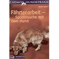 F�hrtenarbeit: Spurensuche mit dem Hund