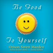 Be Good to Yourself | [Orison Swett Marden]