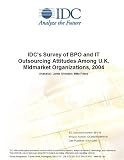 Review IDC Research  / IDC's Survey of BPO and IT Outsourcing Attitudes Among U.K. Midmarket Organizations, 2004