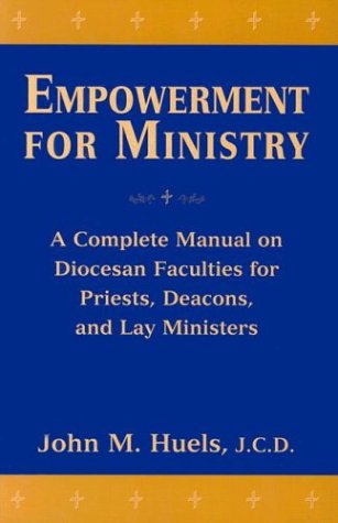 Empowerment for Ministry: A Complete Manual on Diocesan Faculties for Priests, Deacons, and Lay Ministers under Canon Law in The Books Store