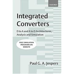 Integrated Converters: D to A and A to D Architectures, Analysis and Simulation (Textbooks in Electrical and Electronic Engineering, 11)