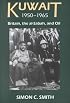 Kuwait, 1950-1965: Britain, the al-Sabah, and Oil  (British Academy Postdoctoral Fellowship Monographs) (British Academy Postdoctoral Fellowship Monograph)
