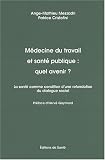 Medecine du travail et sante publique: quel avenir?