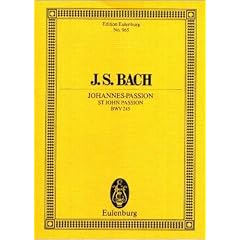 Johannes-Passion: BWV 245. 6 Solostimmen, Chor und Orchester. Studienpartitur. (Eulenburg Studienpartituren)